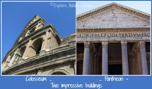 Two impressive buildings : the Pantheon and the Colosseum